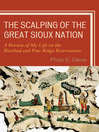 The Scalping of the Great Sioux Nation (eBook): A Review of My Life on the Rosebud and Pine Ridge Reservations
